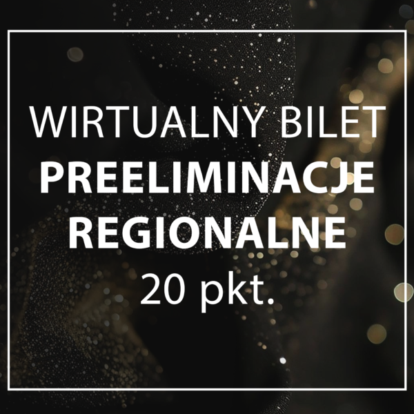 wirtualny bilet / głosowanie - PREELIMINACJE REGIONALNE - 20 punktów