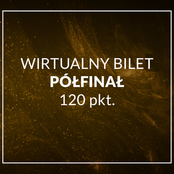 wirtualny bilet / głosowanie - PÓŁFINAŁ - 120 punktów