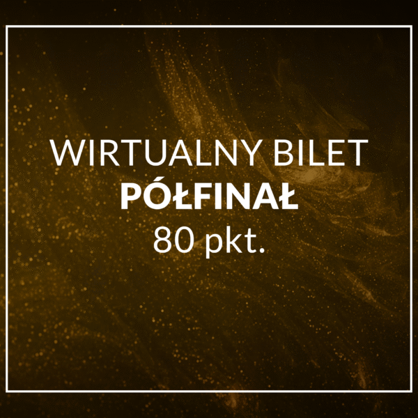 wirtualny bilet / głosowanie - PÓŁFINAŁ - 80 punktów