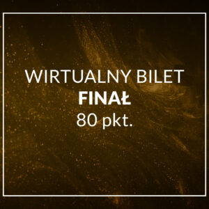 wirtualny bilet / głosowanie - FINAŁ - 80 punktów